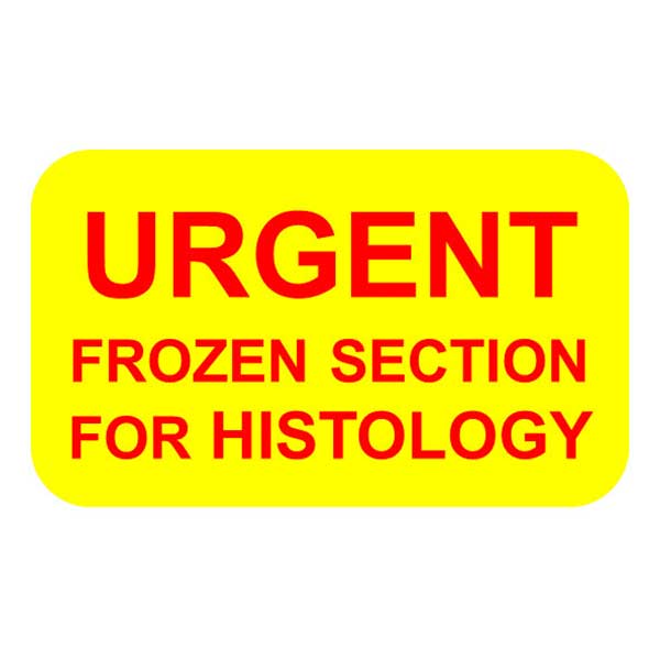 URGENT FROZEN SECTION FOR HISTOLOGY Label